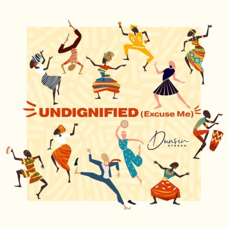 Dunsin Oyekan - Undignified (Excuse Me) mp3 download lyrics itunes full song