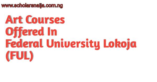 Art Courses Offered In Federal University Lokoja